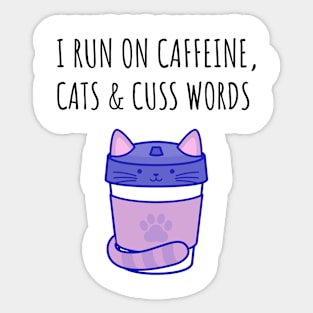 I Run on Caffeine, Cats & Cuss Words Sticker